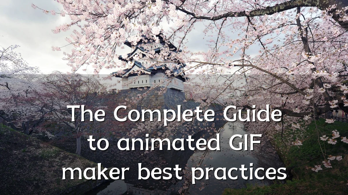 The Complete Guide to animated GIF maker best practices