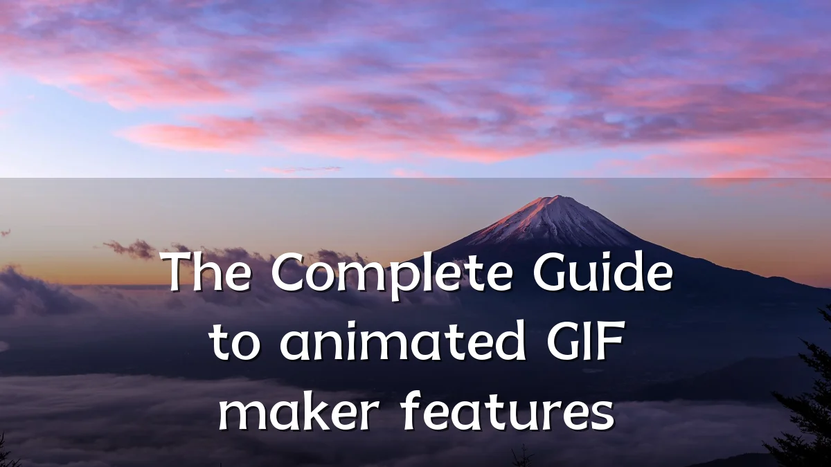 The Complete Guide to animated GIF maker features