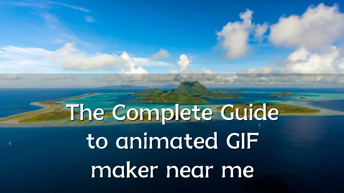 The Complete Guide to animated GIF maker near me