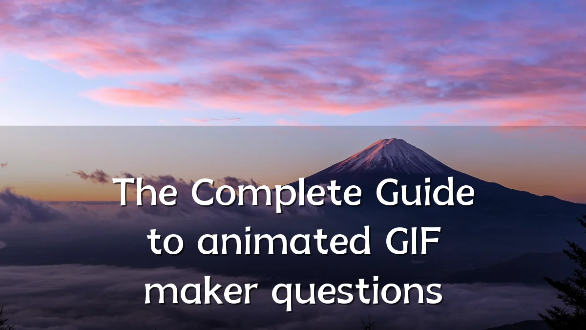 The Complete Guide to animated GIF maker questions