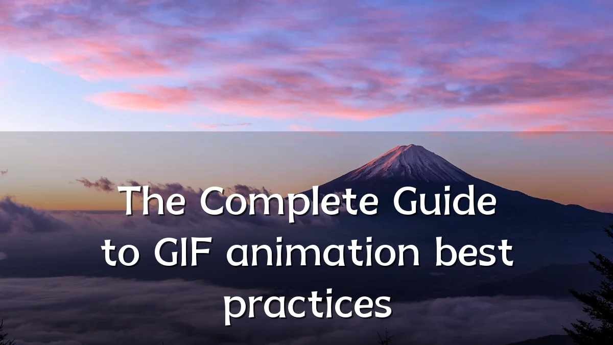 The Complete Guide to GIF animation best practices