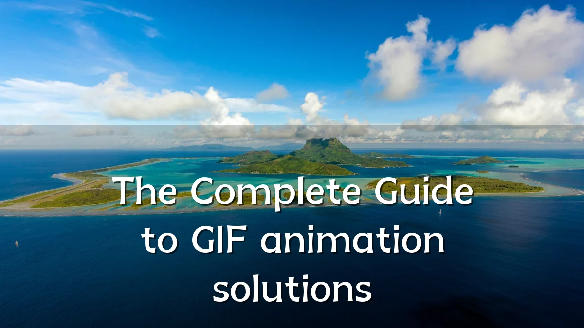 The Complete Guide to GIF animation solutions