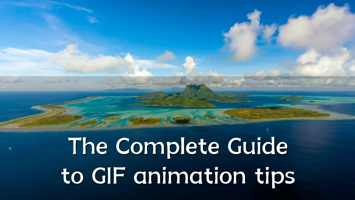 The Complete Guide to GIF animation tips