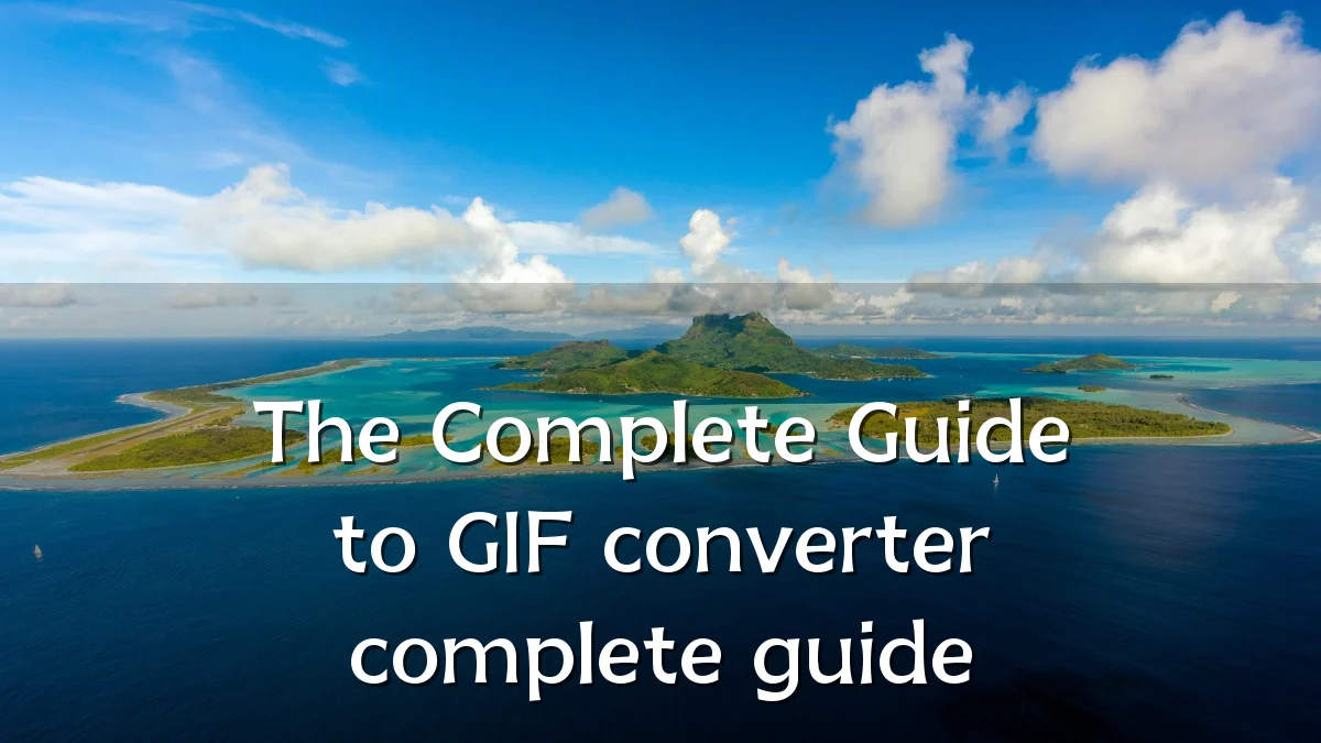 The Complete Guide to GIF converter complete guide