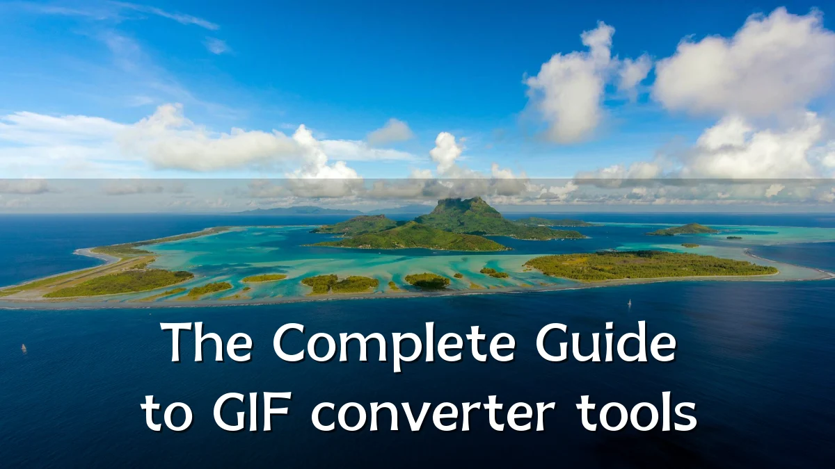 The Complete Guide to GIF converter tools