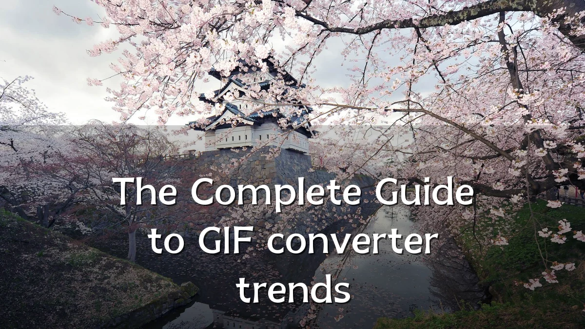 The Complete Guide to GIF converter trends