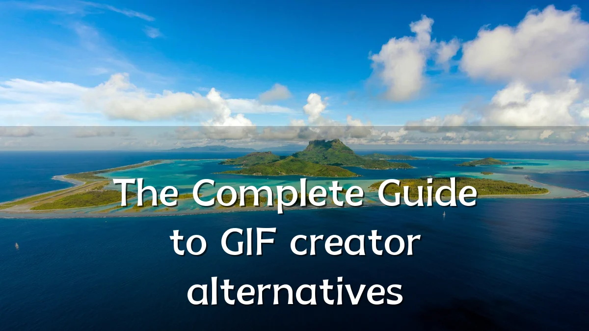 The Complete Guide to GIF creator alternatives