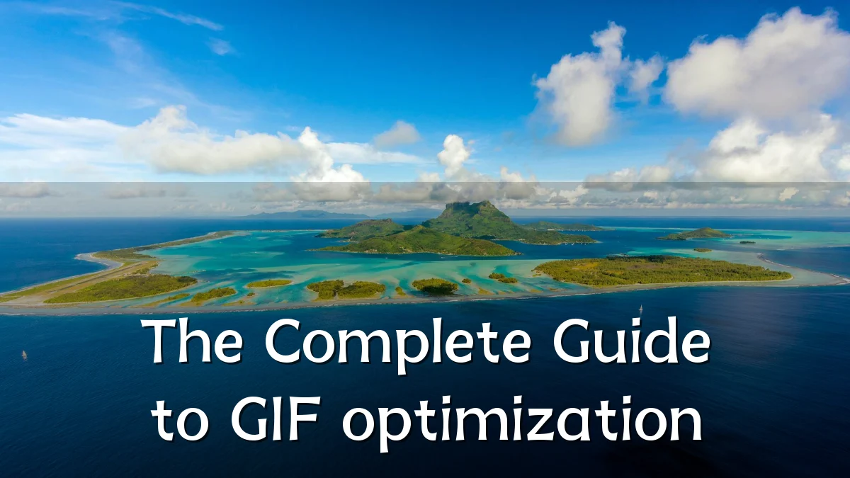 The Complete Guide to GIF optimization