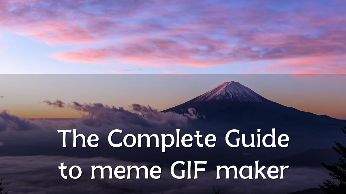 The Complete Guide to meme GIF maker