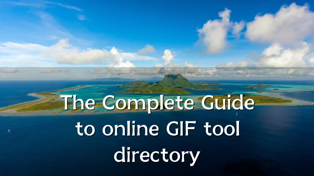 The Complete Guide to online GIF tool directory