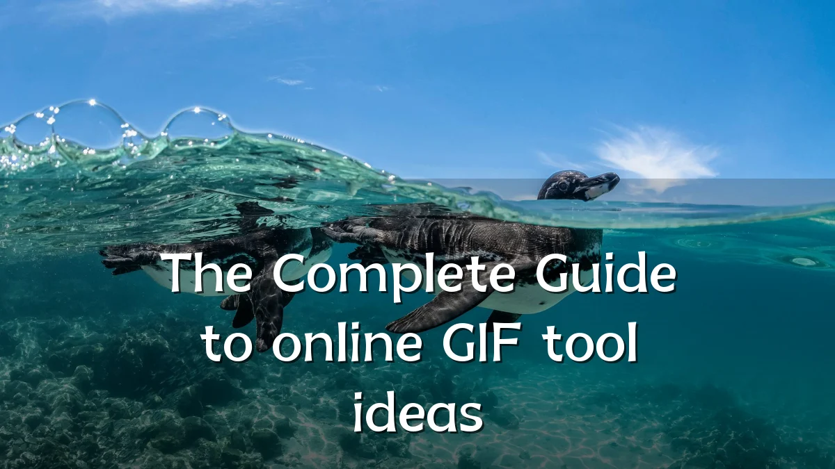 The Complete Guide to online GIF tool ideas