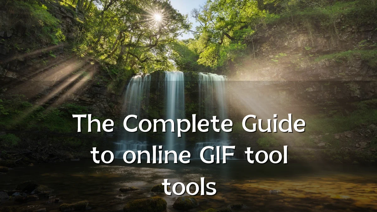 The Complete Guide to online GIF tool tools