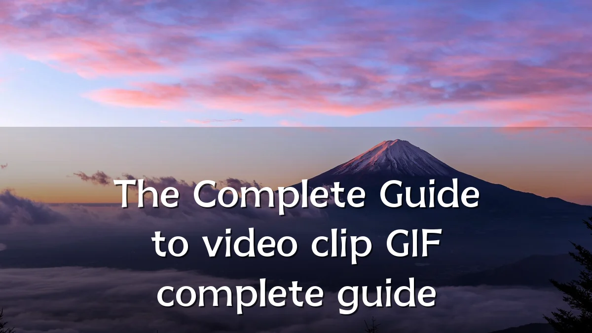 The Complete Guide to video clip GIF complete guide