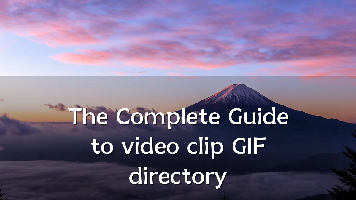 The Complete Guide to video clip GIF directory