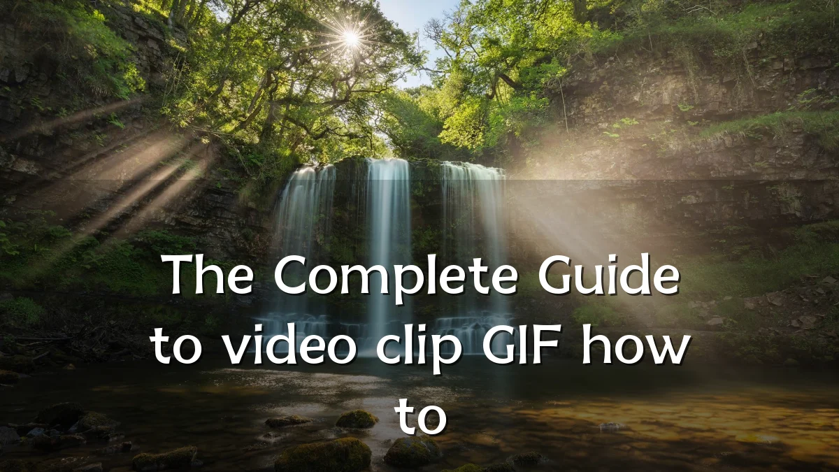 The Complete Guide to video clip GIF how to