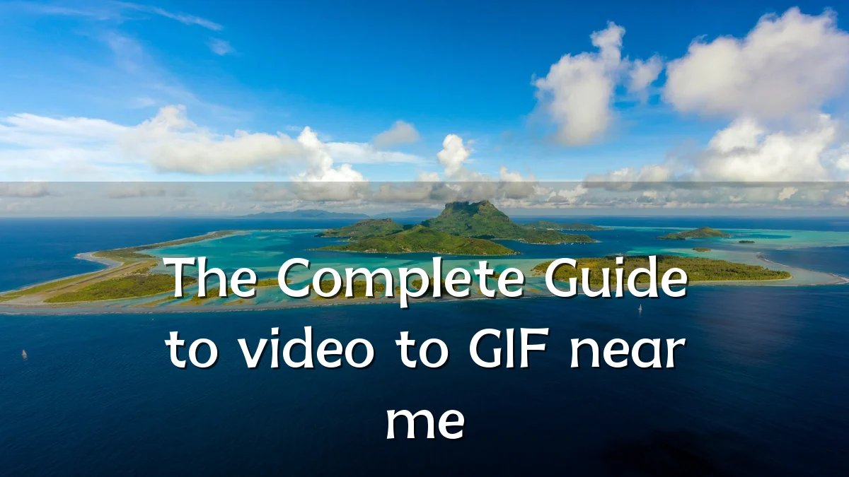The Complete Guide to video to GIF near me