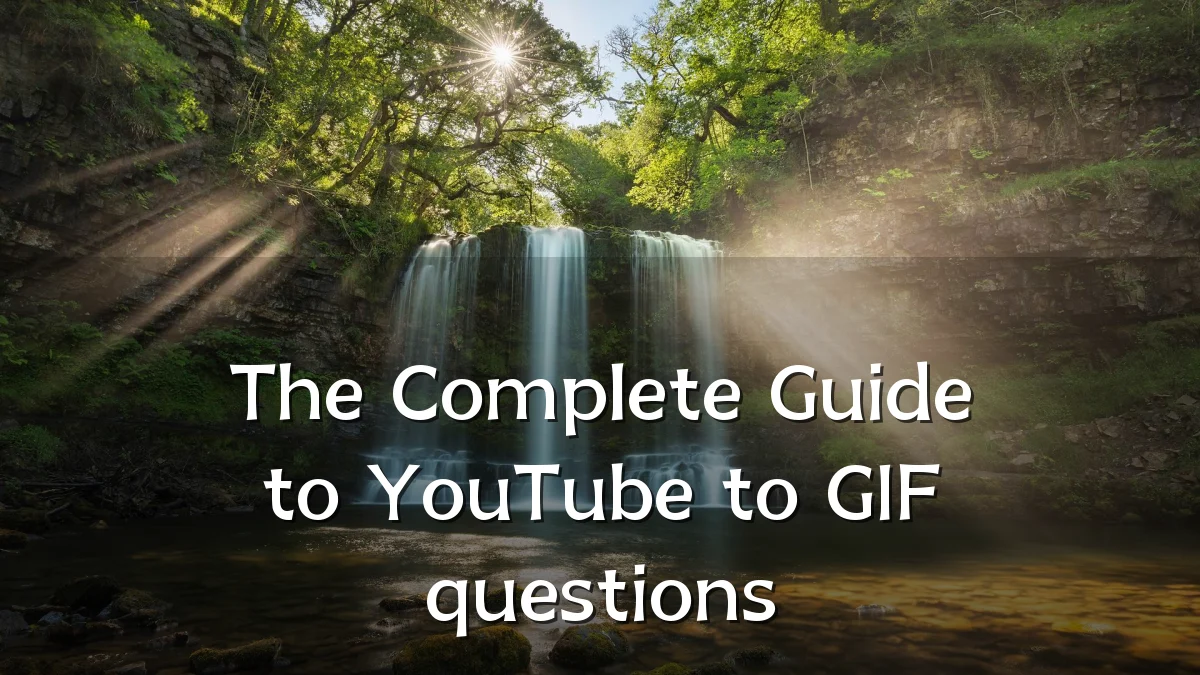 The Complete Guide to YouTube to GIF questions