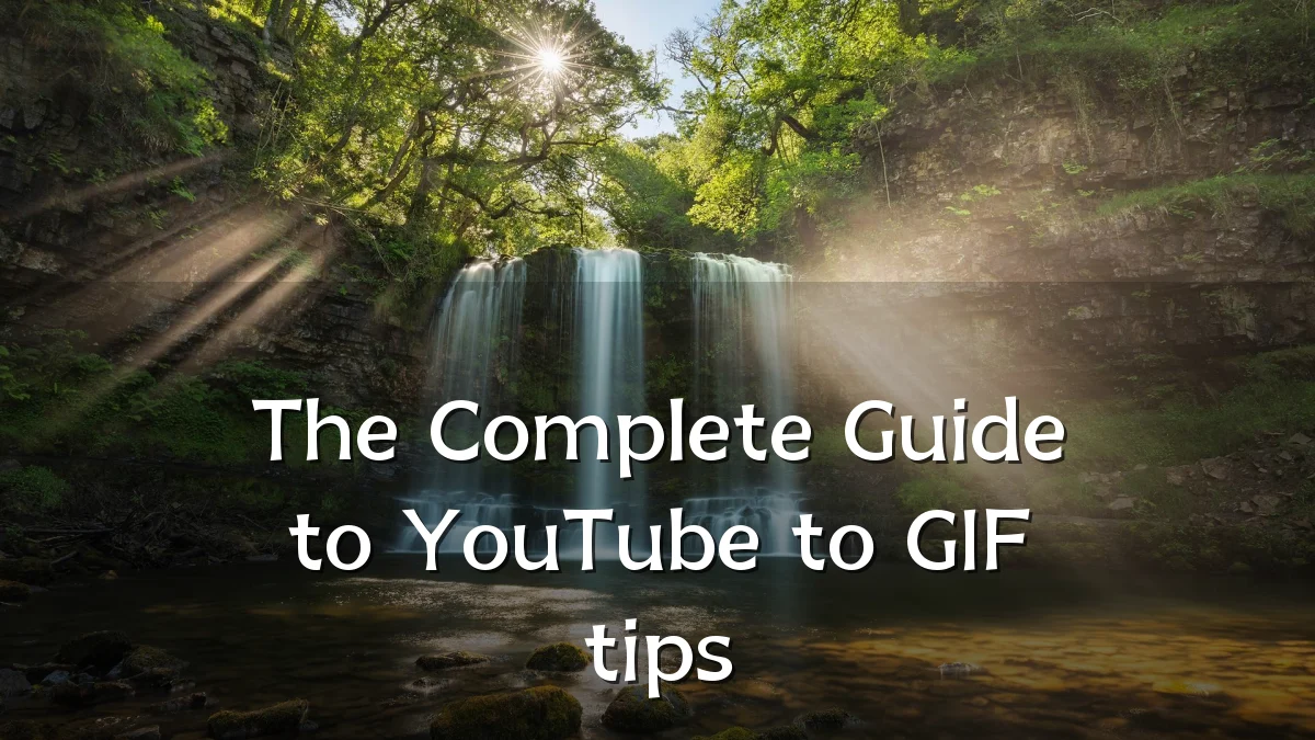 The Complete Guide to YouTube to GIF tips